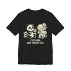 Every Mom Goes Through This -  Funny Mom Gift Sarcastic Tee