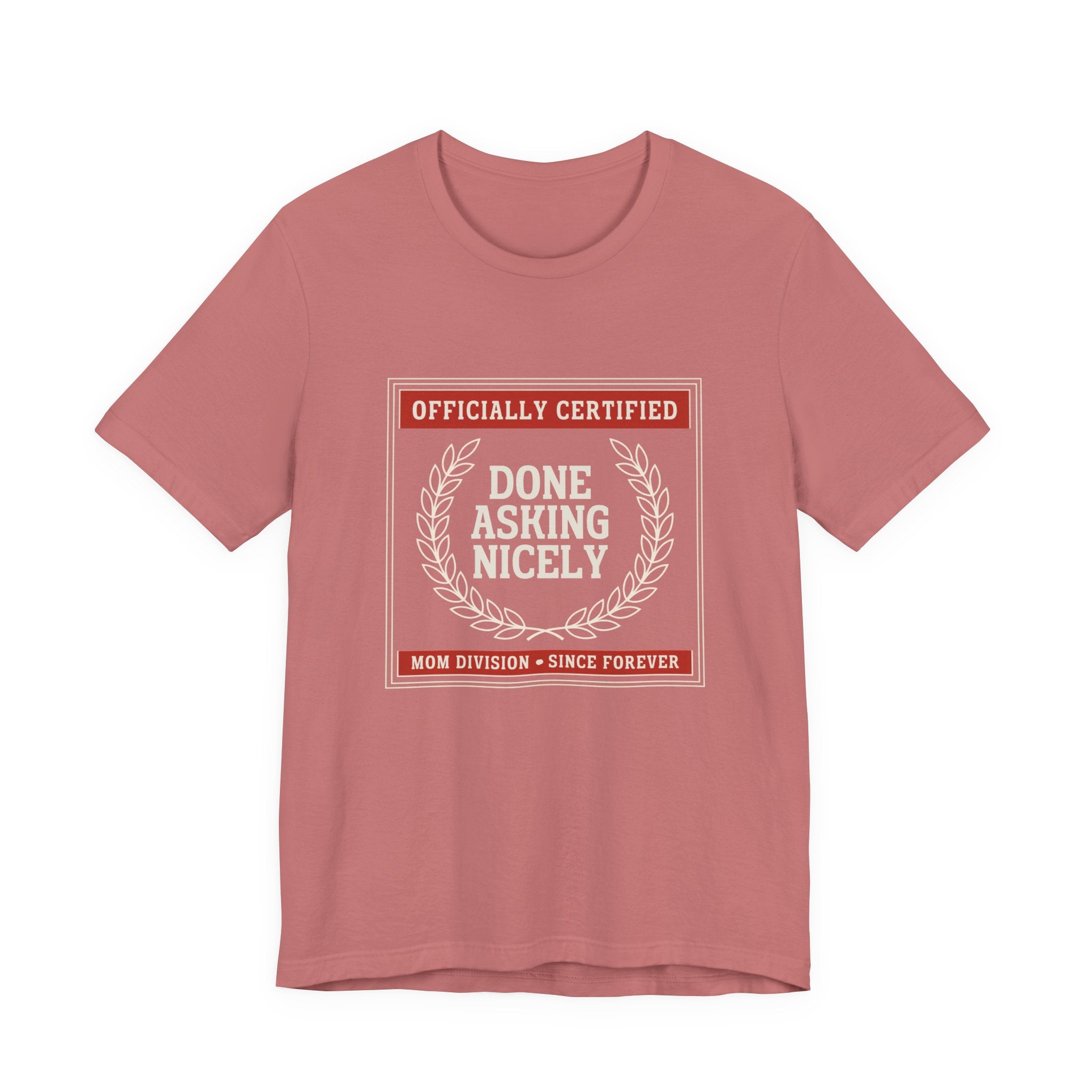 Done Asking Nicely Sarcastic Mom Tee Funny Mom Gift Shirt