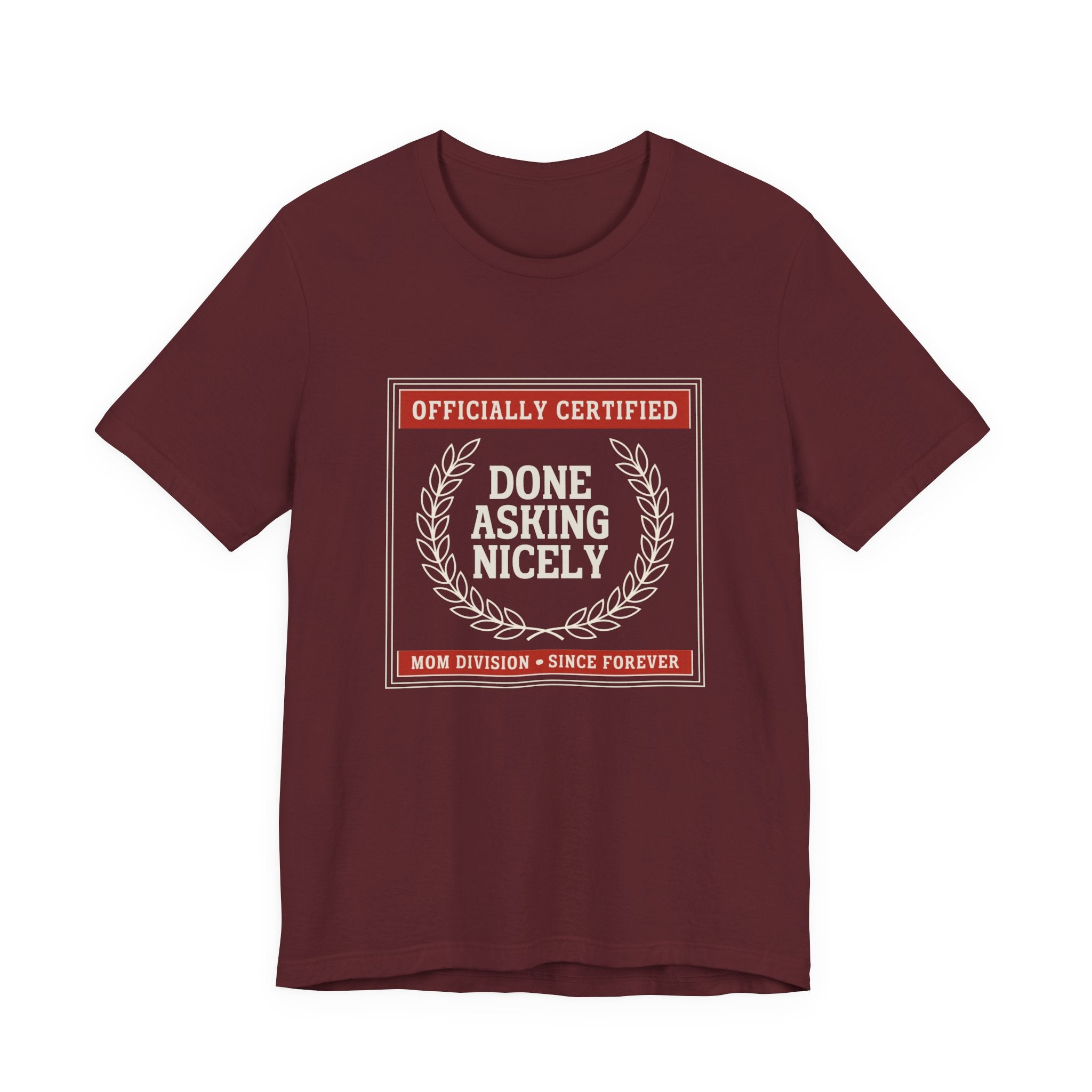 Done Asking Nicely Sarcastic Mom Tee Funny Mom Gift Shirt