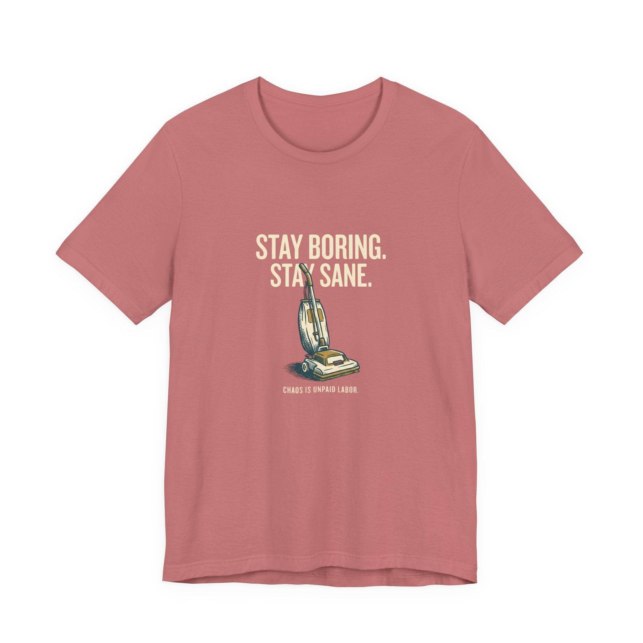 Stay Boring. Stay Sane - Sarcastic Mom T-Shirt