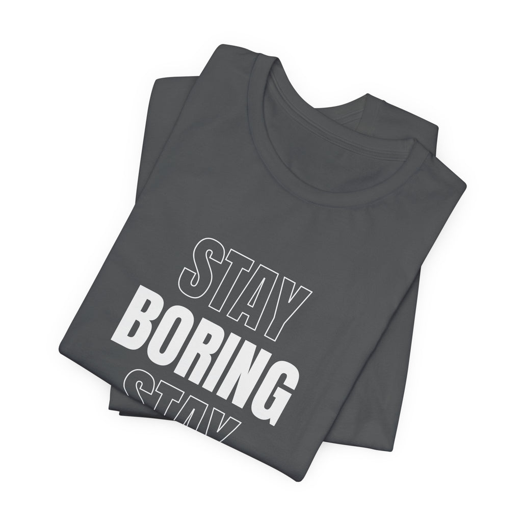 Stay Boring Stay Sane Funny Mom Gift T-Shirt for Tired Moms