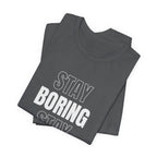 Stay Boring Stay Sane Funny Mom Gift T-Shirt for Tired Moms