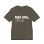 They're Normal I Swear -  Funny Mom Gift Sarcastic Mom Tee