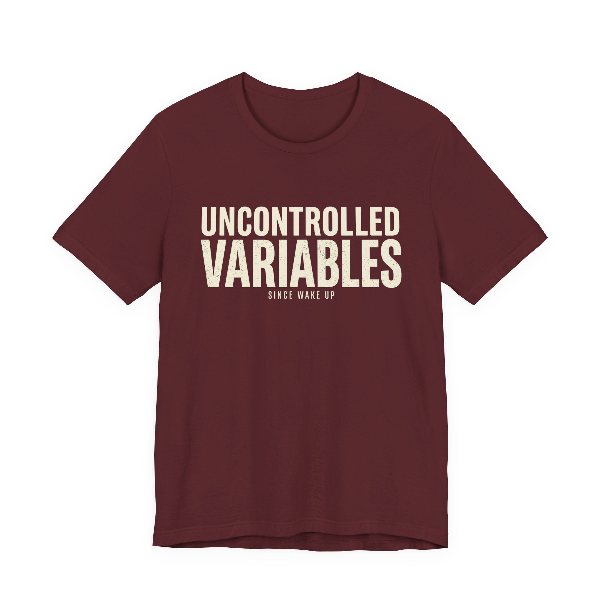 UNCONTROLLED VARIABLES - FUNNY MOM T-SHIRT