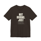 Not Boring Just Tired -  Gift for Mom, Sarcastic Mom Tee