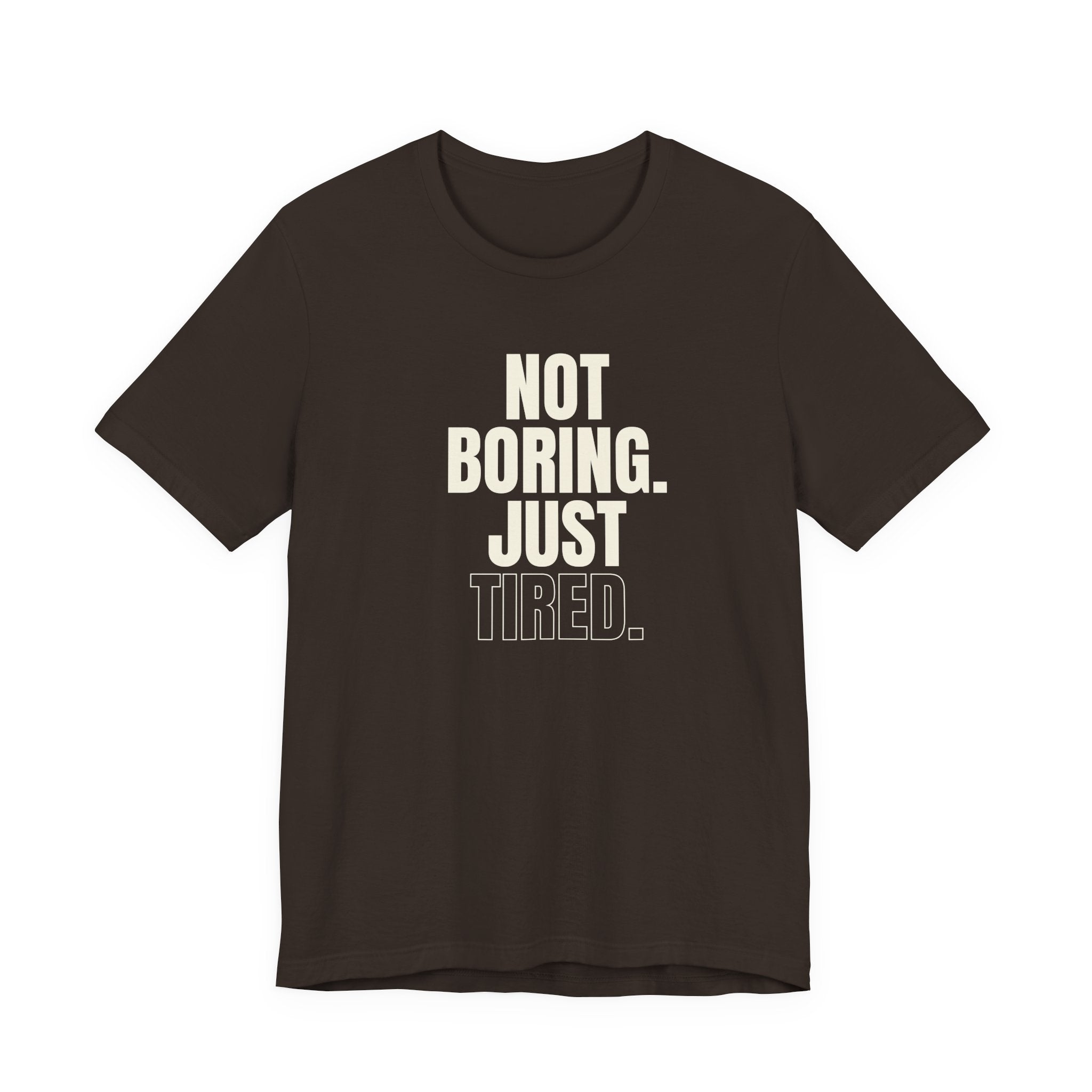 Not Boring Just Tired -  Gift for Mom, Sarcastic Mom Tee