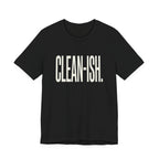 CLEAN-ISH - FUNNY MOM T-SHIRT