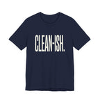 CLEAN-ISH - FUNNY MOM T-SHIRT