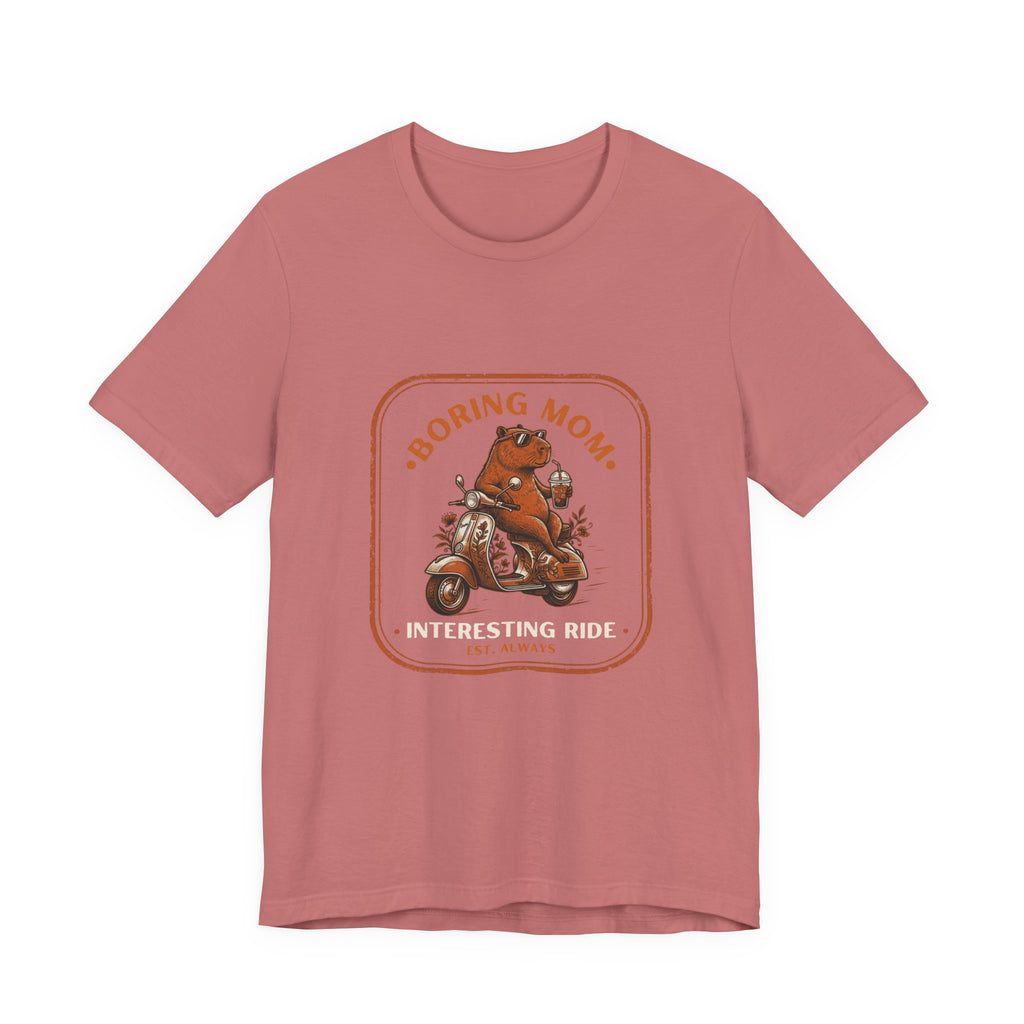 Boring Mom Interesting Ride Funny Mom T-Shirt Real Motherhood