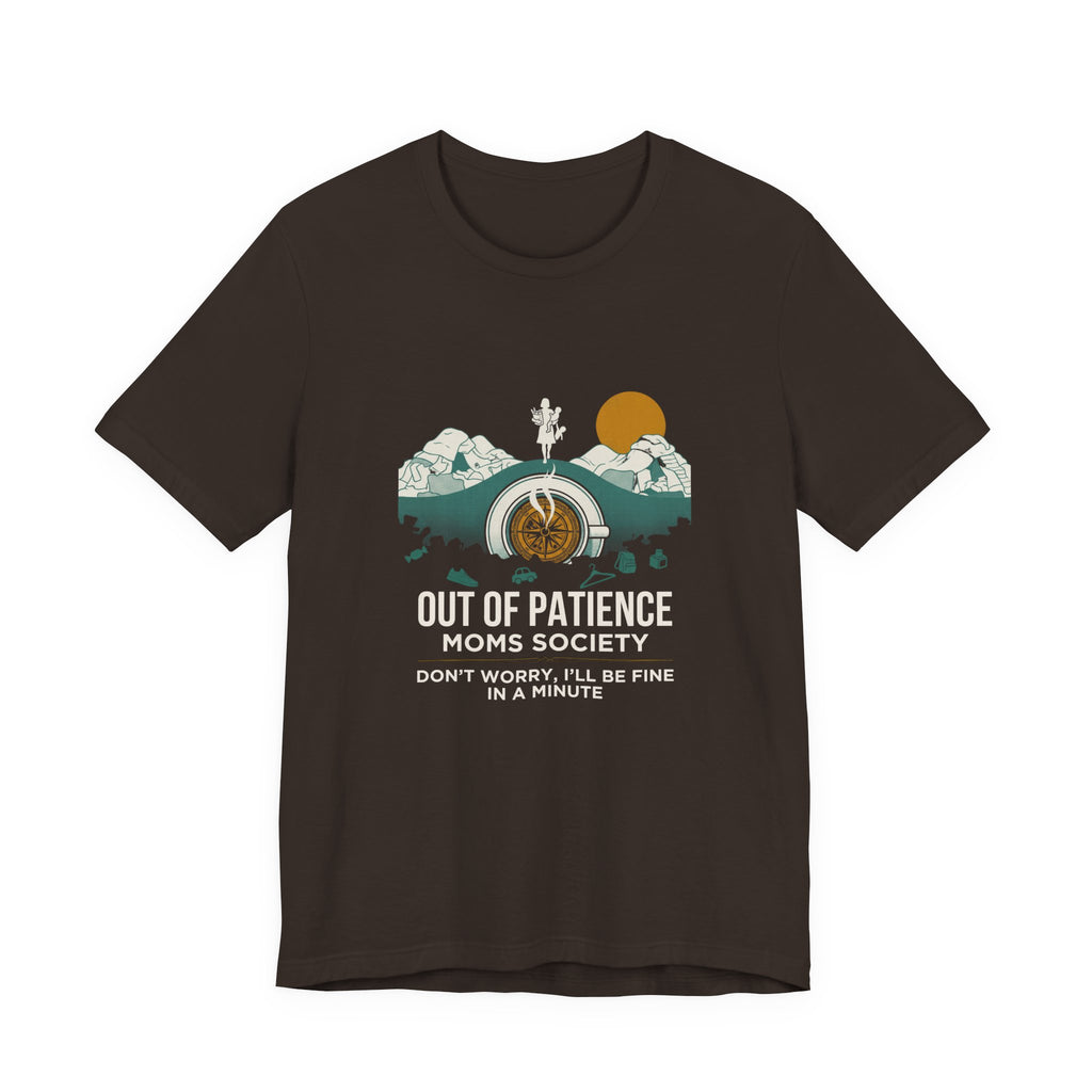 Out of Patience Moms Society Funny Mom T-Shirt