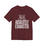 Behind Every Great Kid Is A Mom Who's Absolutely Exhausted - Mothers Day T-Shirt - Gift For Mom
