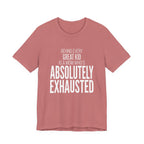 Behind Every Great Kid Is A Mom Who's Absolutely Exhausted - Mothers Day T-Shirt - Gift For Mom