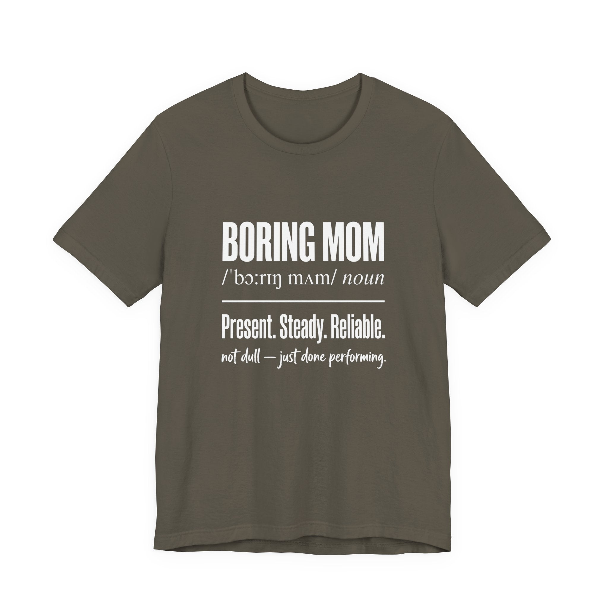 Boring Mom Present Steady Reliable Funny Mom Gift T-Shirt