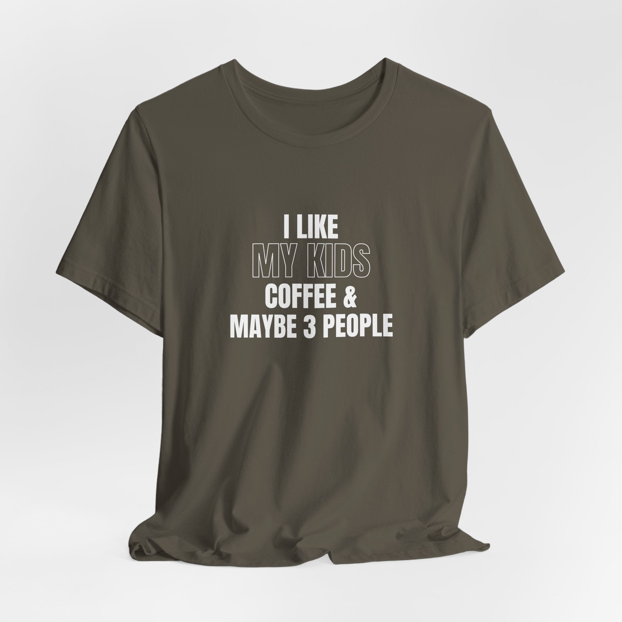 I Like My Kids, Coffee & Maybe 3 People T-Shirt - Funny Mom Tees, Sarcastic Gift For Mom