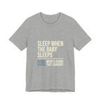 Sleep When Baby Sleeps -  Funny Mom Gift  - Mom T-Shirt