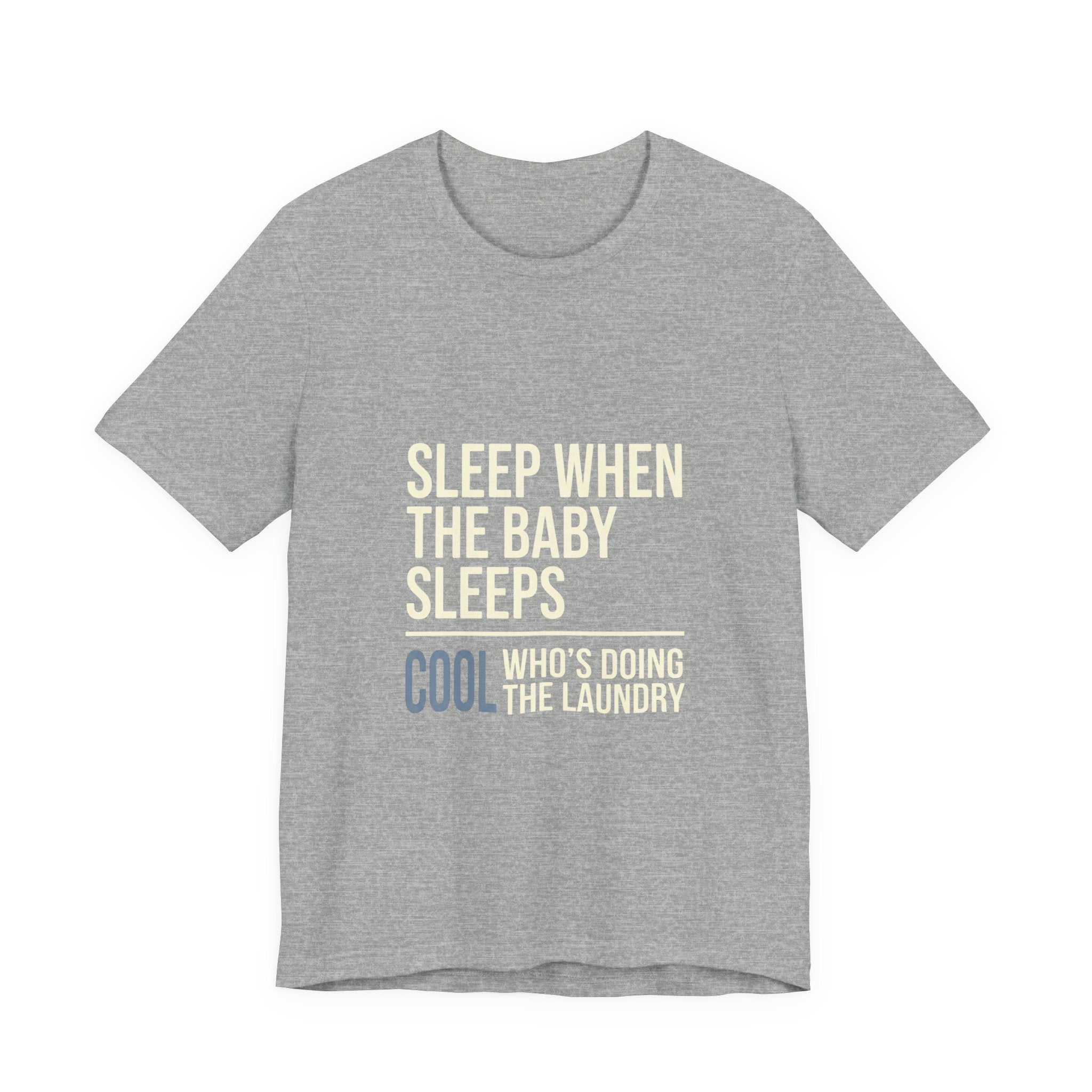 Sleep When Baby Sleeps -  Funny Mom Gift  - Mom T-Shirt