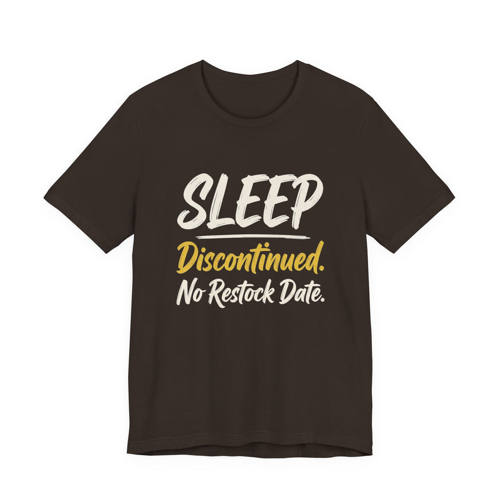 Sleep: Discontinued. No Restock Date. - Sarcastic Motherhood T-Shirt