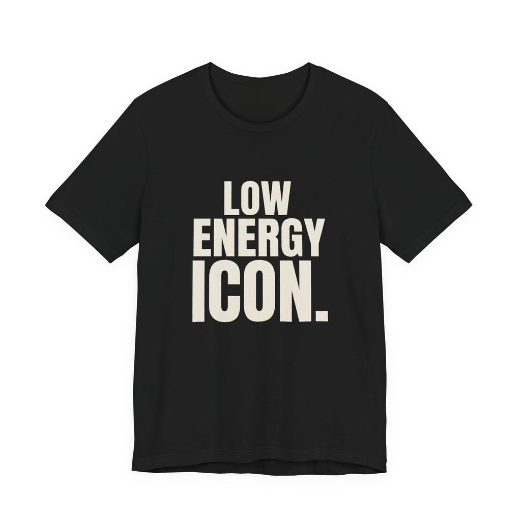 LOW ENERGY ICON.- FUNNY MOM T-SHIRT