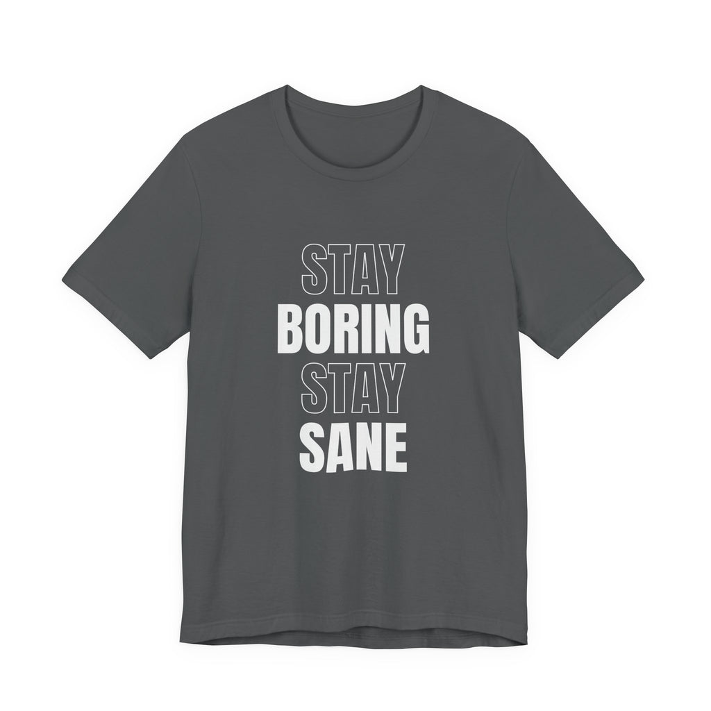 Stay Boring Stay Sane Funny Mom Gift T-Shirt for Tired Moms