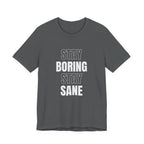 Stay Boring Stay Sane Funny Mom Gift T-Shirt for Tired Moms