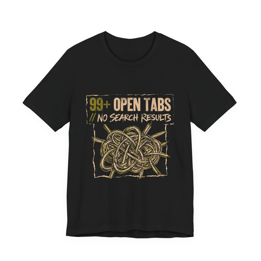 99 Open Tabs No Search Results Funny Mom Gift T-Shirt