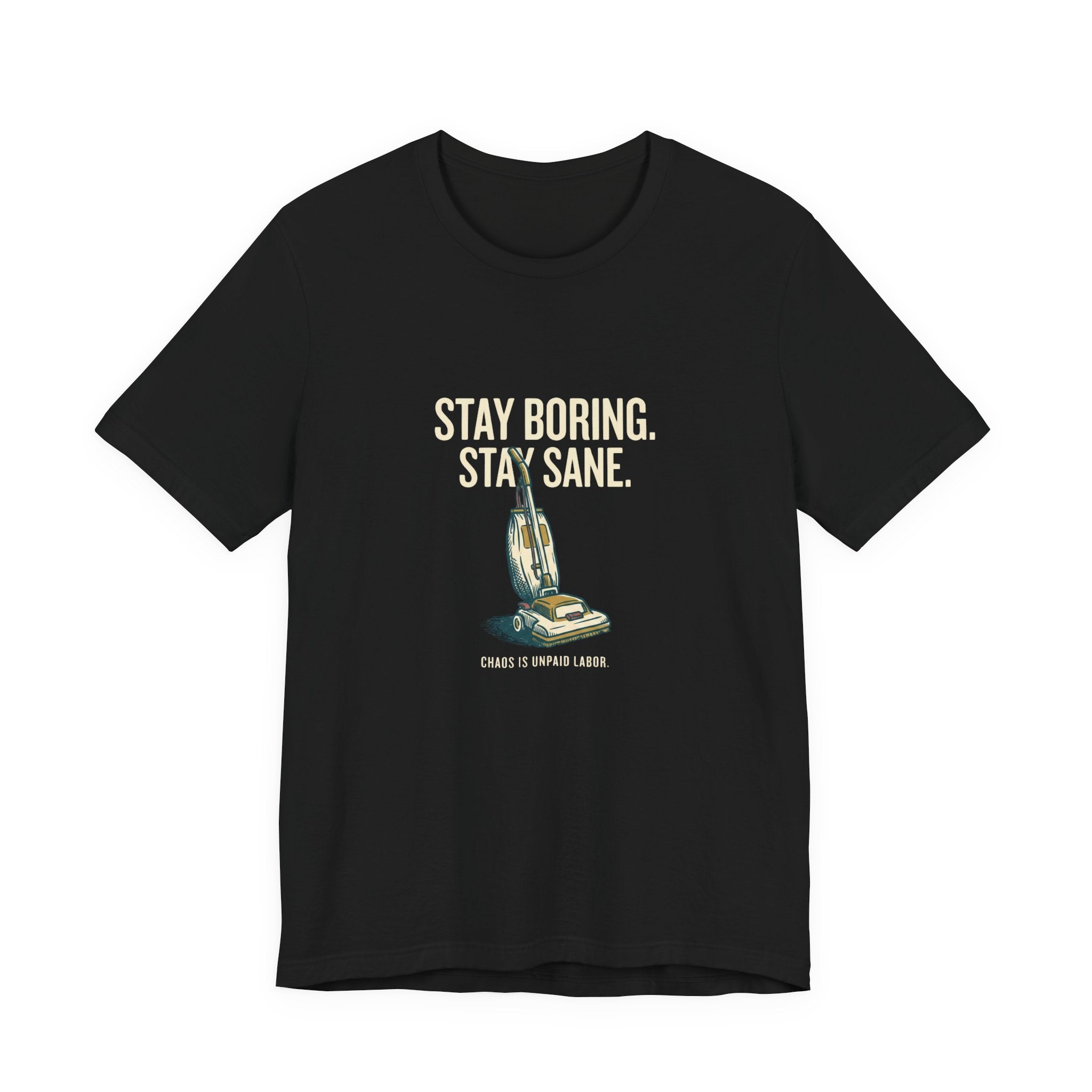 Stay Boring. Stay Sane - Sarcastic Mom T-Shirt