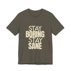 Stay Boring Stay Sane Funny Mom Gift T-Shirt for Tired Moms