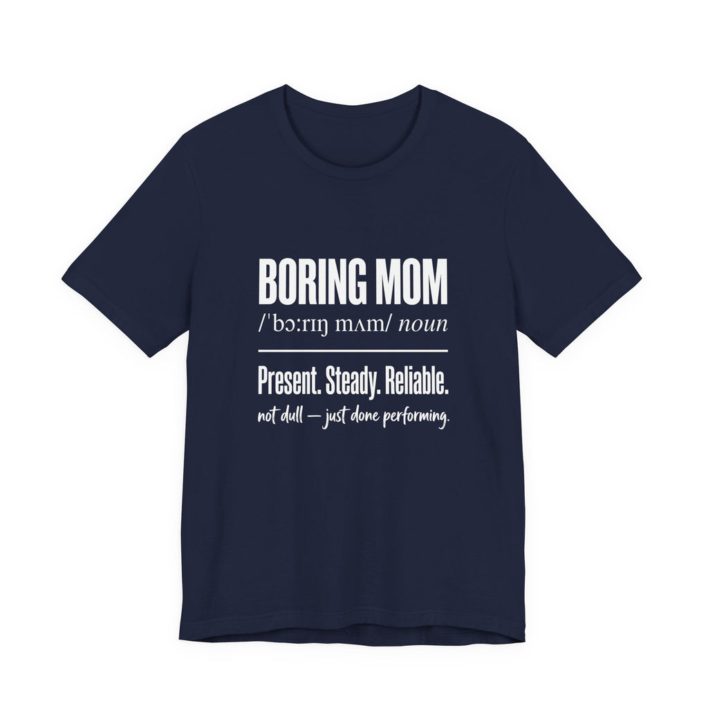 Boring Mom Present Steady Reliable Funny Mom Gift T-Shirt