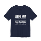 Boring Mom Present Steady Reliable Funny Mom Gift T-Shirt
