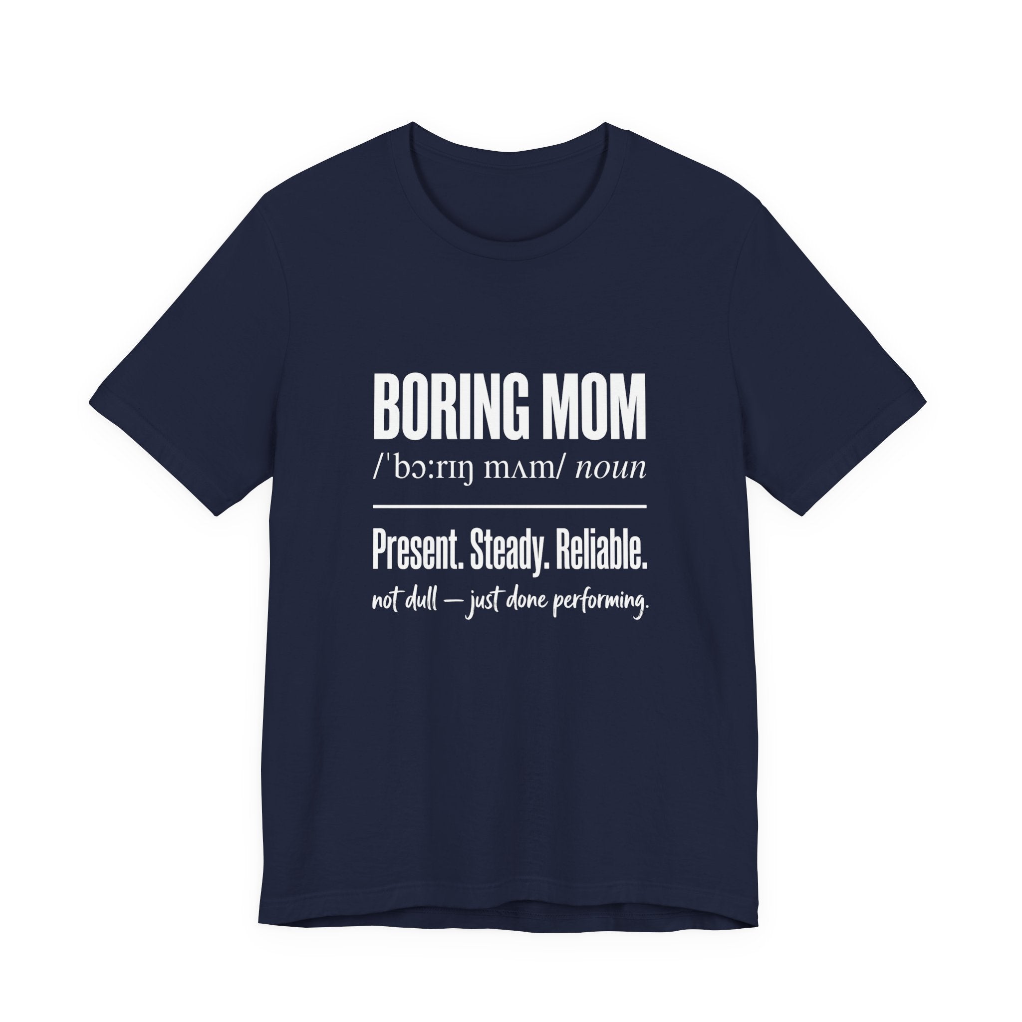 Boring Mom Present Steady Reliable Funny Mom Gift T-Shirt