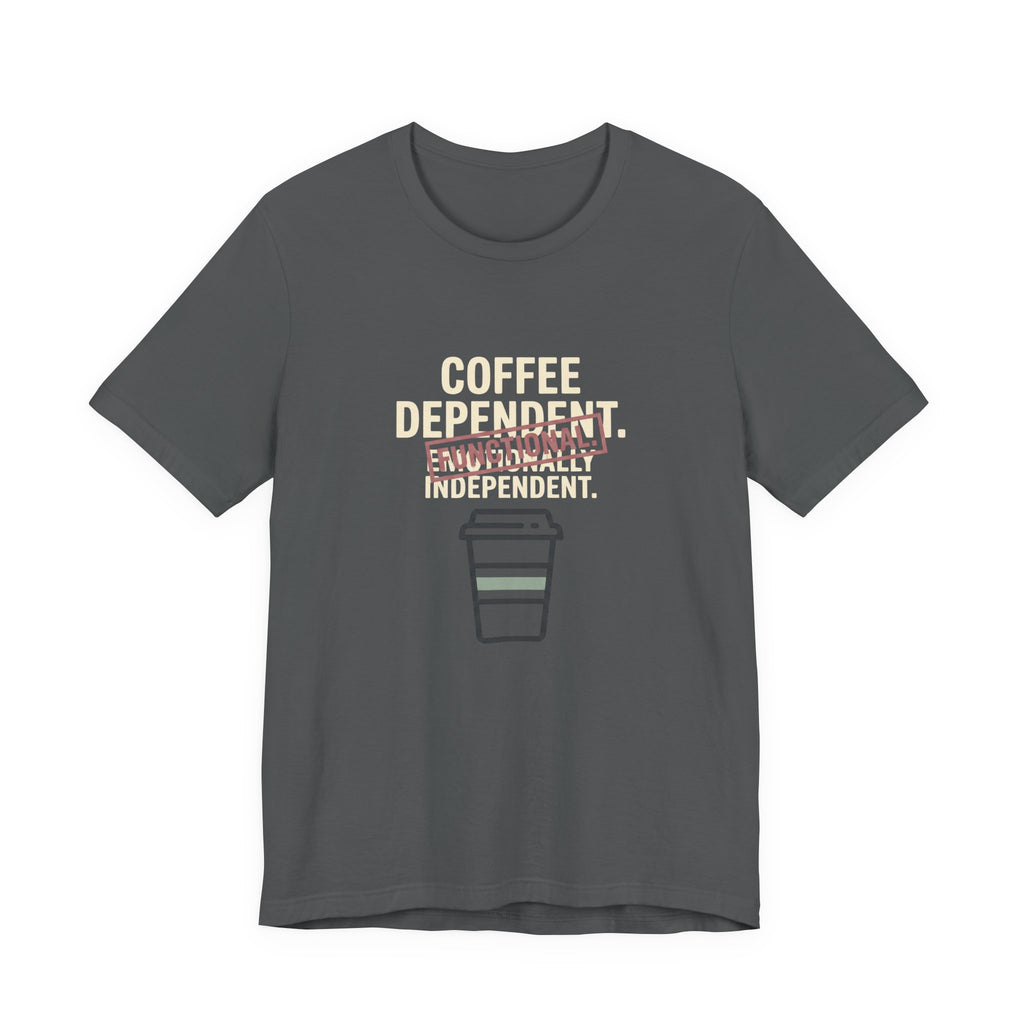 COFFEE DEPENDANT - FUNNY MOM T-SHIRT
