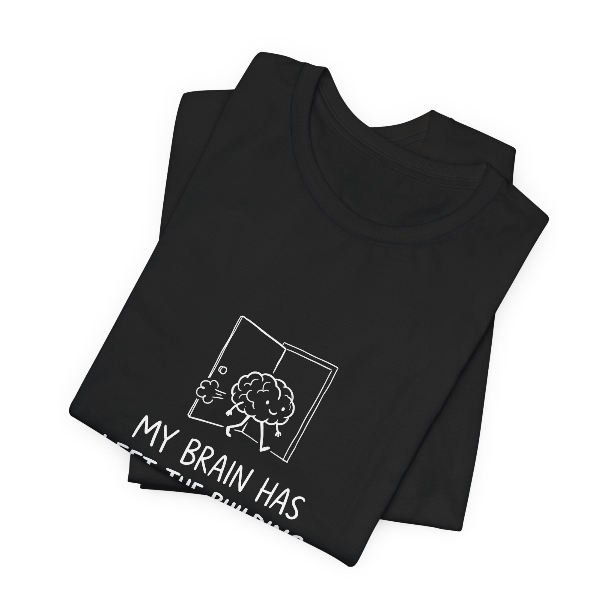 My Brain Has Left the Building Funny Mom T-Shirt Sarcastic Tee
