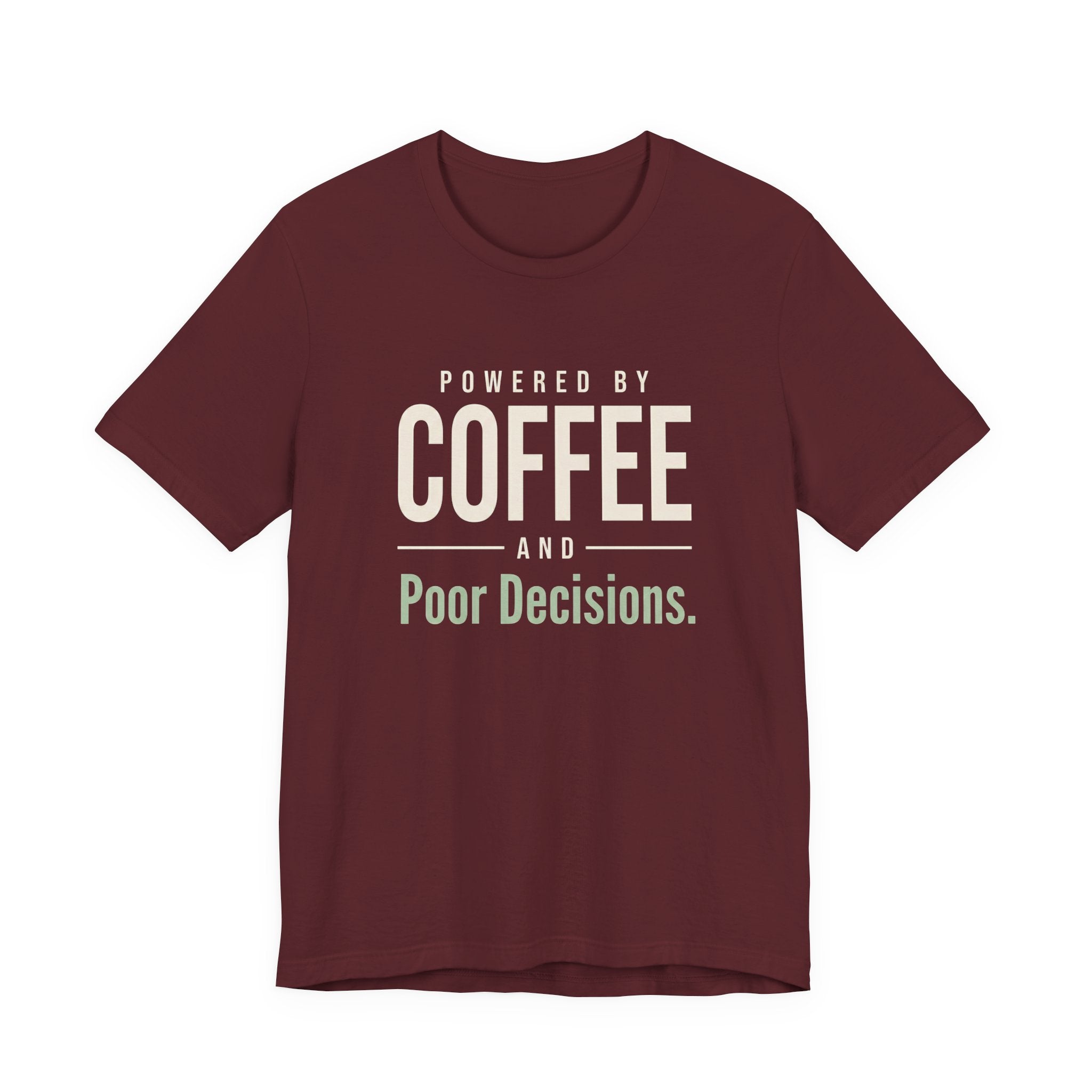 Powered by Coffee and Poor Decisions.- Sarcastic Motherhood T-Shirt