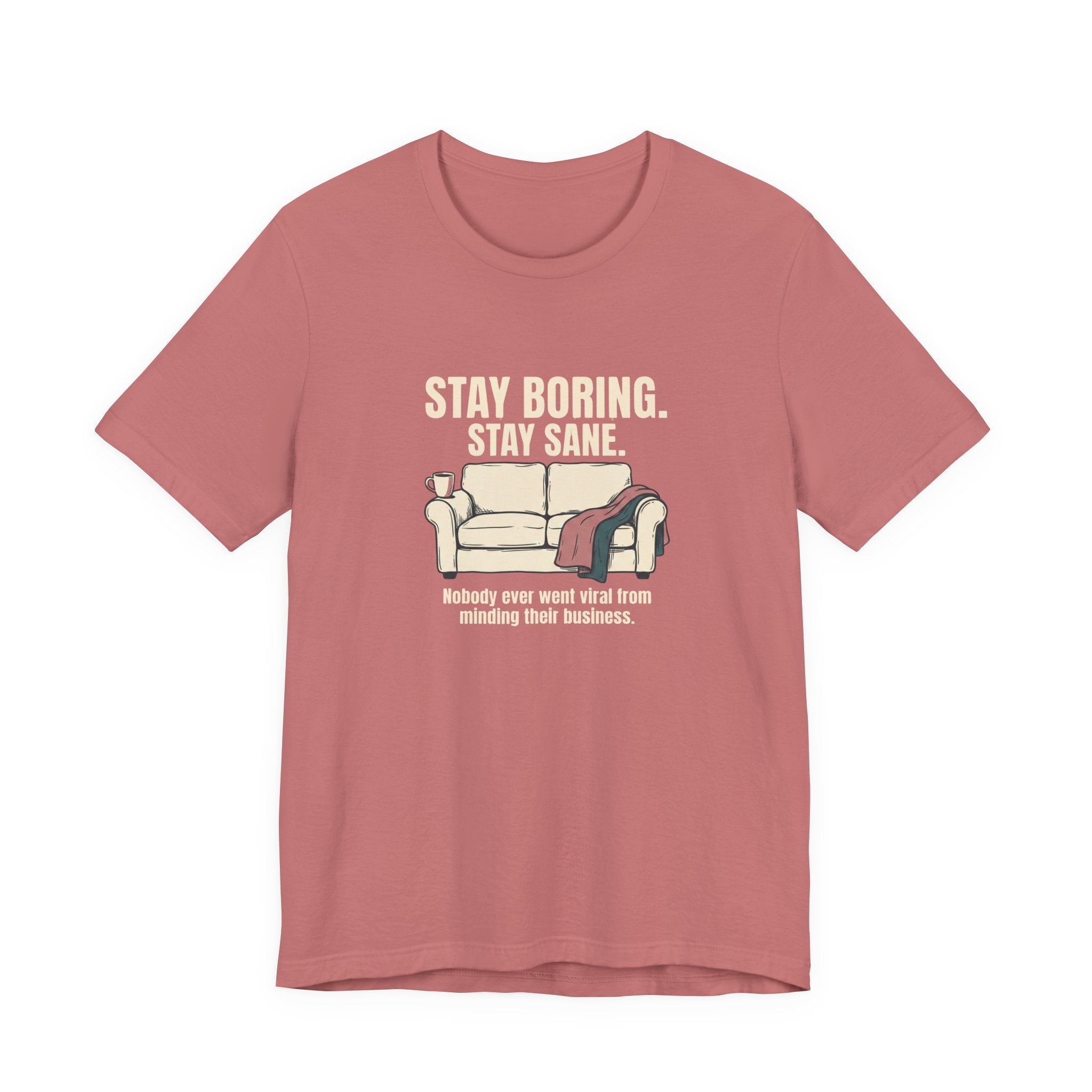 Stay Boring Stay Sane - Funny Sarcastic Mom Tee