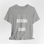Stay Boring Stay Sane Funny Mom Gift T-Shirt for Tired Moms