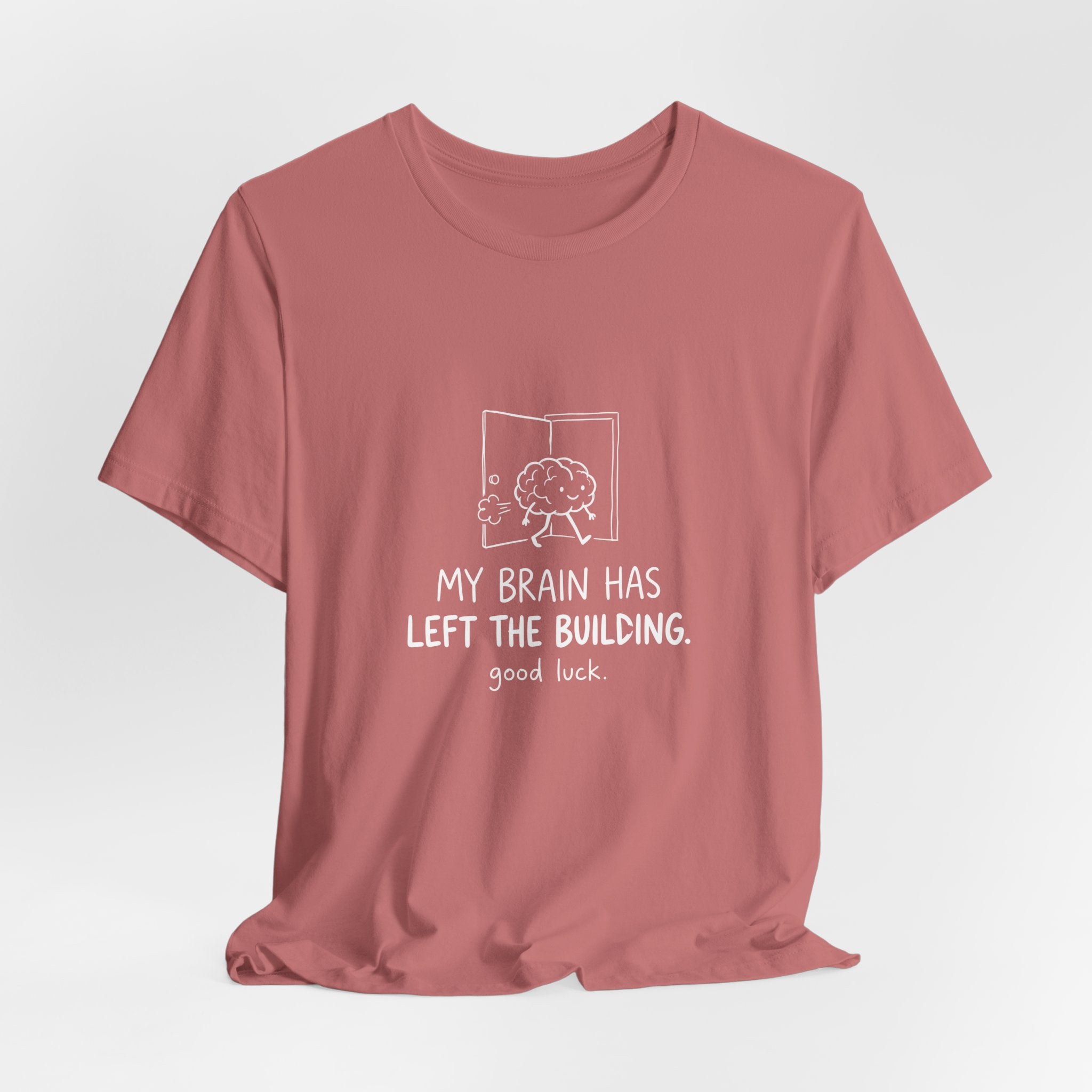 My Brain Has Left the Building Funny Mom T-Shirt Sarcastic Tee