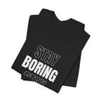 Stay Boring Stay Sane Funny Mom Gift T-Shirt for Tired Moms