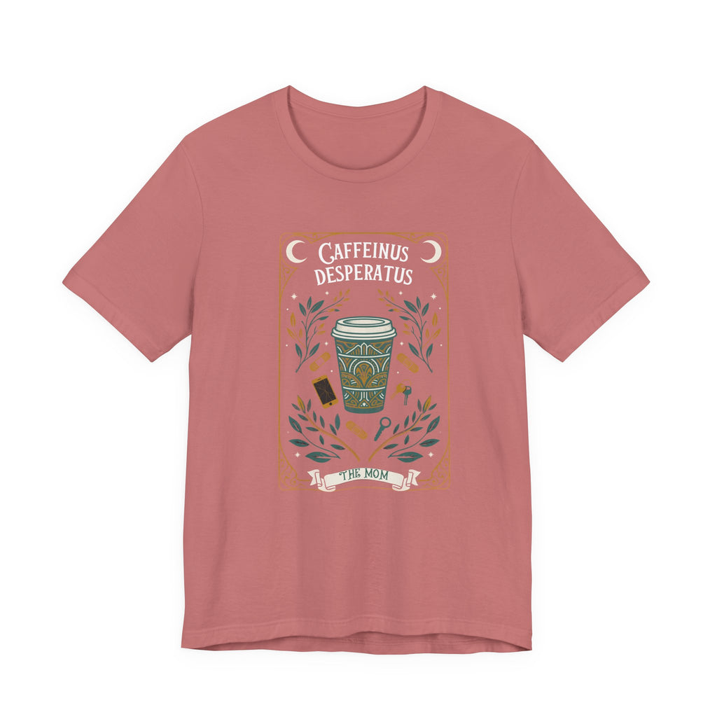 Caffeinus Desperatus The Mom Funny Mom T-Shirt Sarcastic Gift