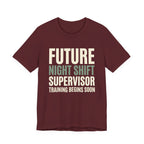 Future Nightshift Supervisor- Funny Sarcastic Mom Tee