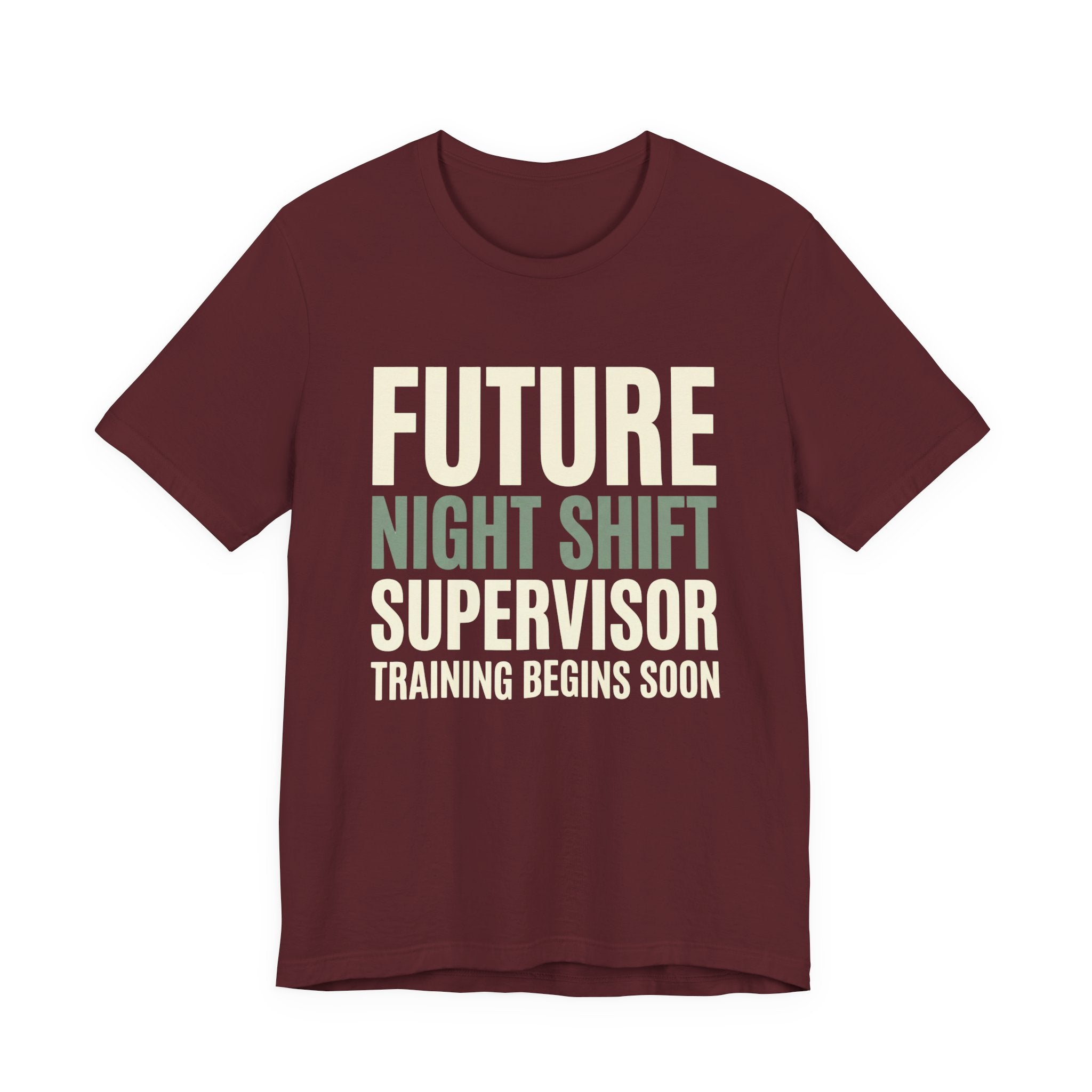 Future Nightshift Supervisor- Funny Sarcastic Mom Tee