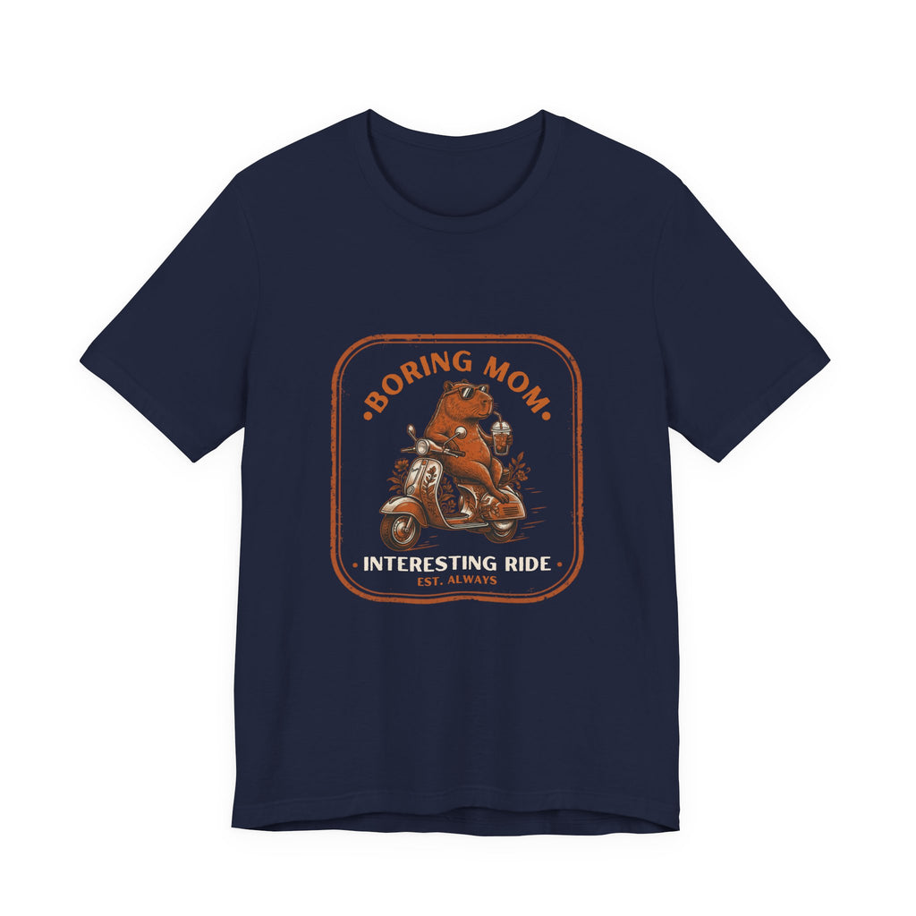 Boring Mom Interesting Ride Funny Mom T-Shirt Real Motherhood