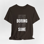 Stay Boring Stay Sane Funny Mom Gift T-Shirt for Tired Moms