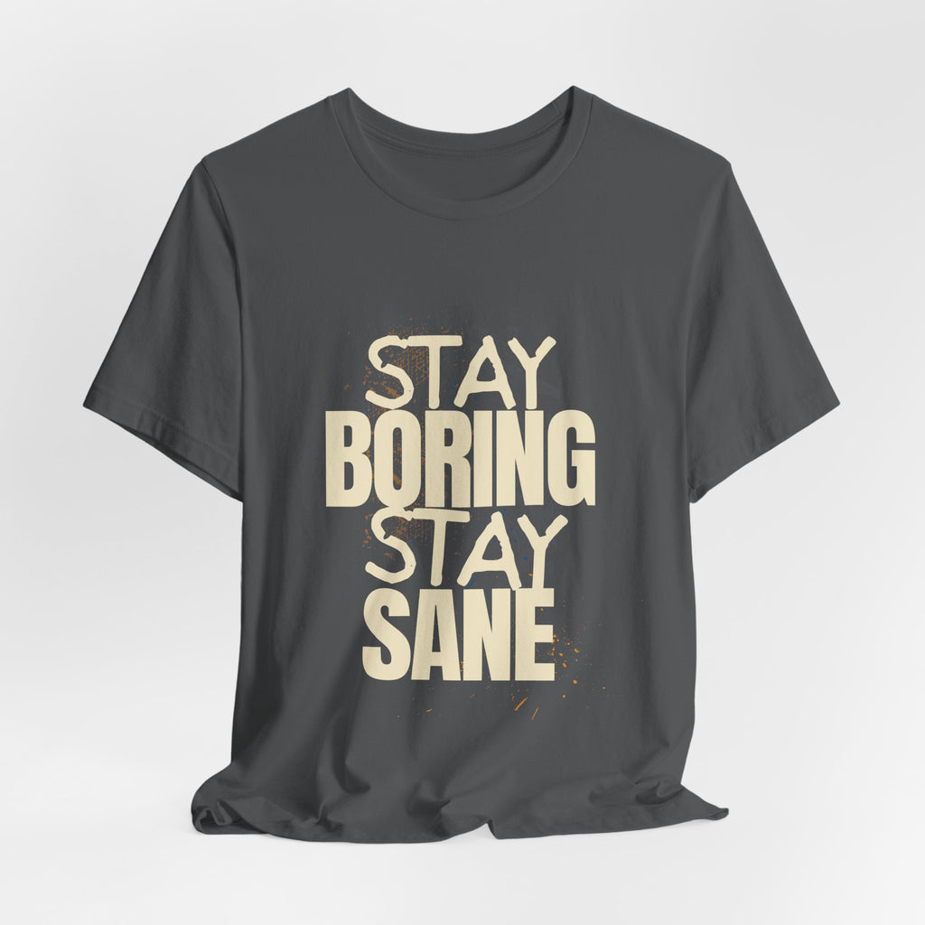 Stay Boring Stay Sane Funny Mom Gift T-Shirt for Tired Moms