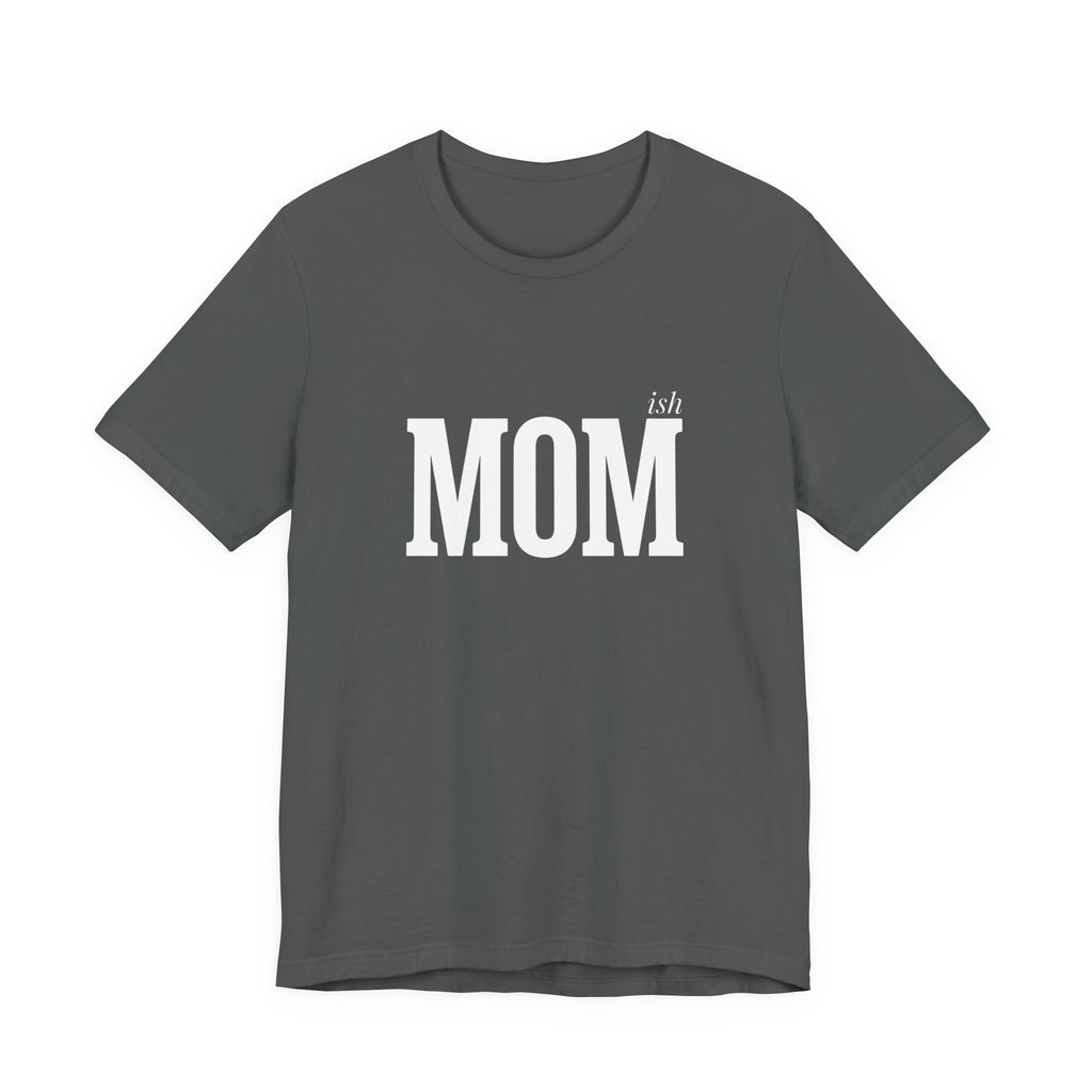 Momish Funny Mom T-Shirt Sarcastic Gift for Real Mom Life