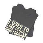 I Used To Like People Now I Require Silence Funny Mom T-Shirt