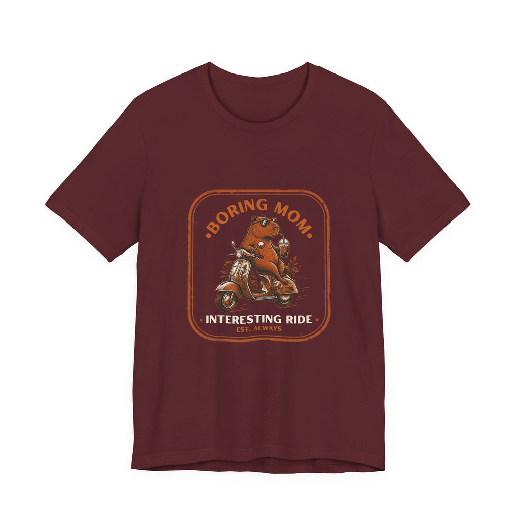 Boring Mom Interesting Ride Funny Mom T-Shirt Real Motherhood