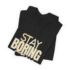 Stay Boring Stay Sane Funny Mom Gift T-Shirt for Tired Moms