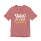 Patience: Out of Stock. Try Again Never. - Sarcastic Motherhood T-Shirt