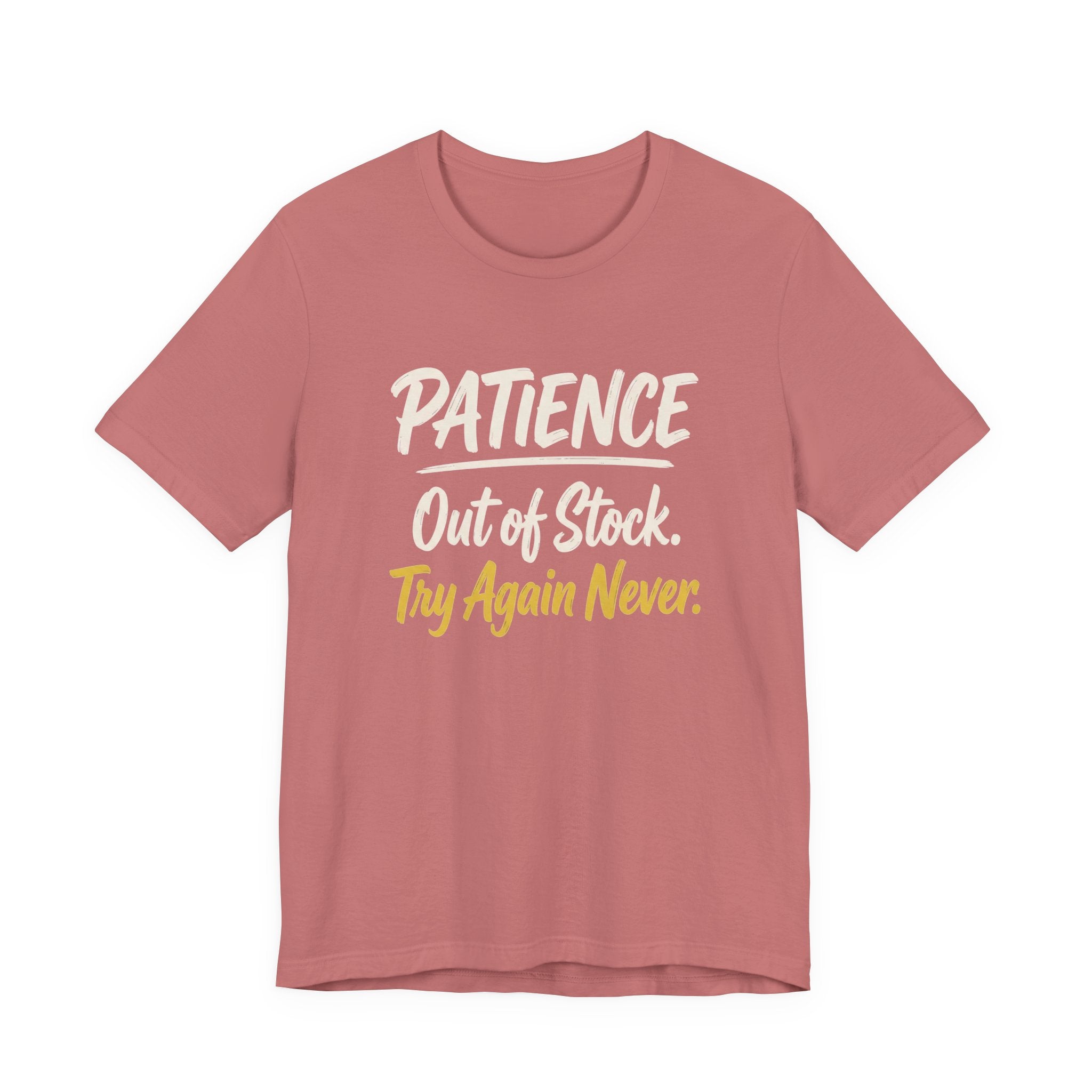 Patience: Out of Stock. Try Again Never. - Sarcastic Motherhood T-Shirt