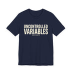 UNCONTROLLED VARIABLES - FUNNY MOM T-SHIRT